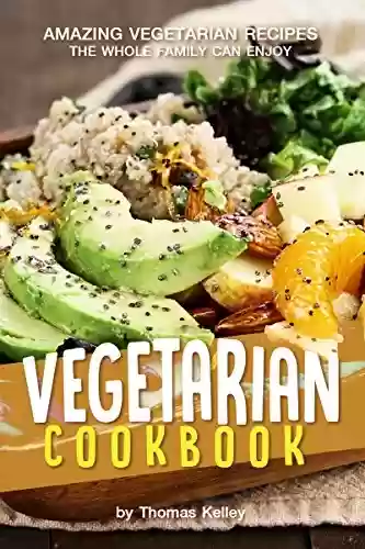 Livro PDF: Vegetarian Cookbook: Amazing Vegetarian Recipes the Whole Family Can Enjoy (English Edition)