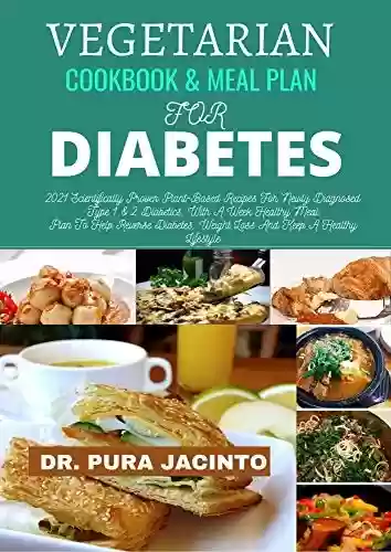 Livro PDF: VEGETARIAN COOKBOOK & MEAL PLAN FOR DIABETES: 2021 Scientifically Proven Plant-Based Recipes For Newly Diagnosed Type 1 & 2 Diabetics, With A Week Healthy ... Diabetes, Weight... (English Edition)