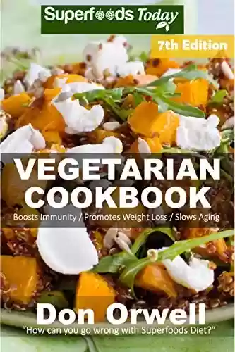 Livro PDF: Vegetarian Cookbook: Over 135 Quick and Easy Gluten Free Low Cholesterol Whole Foods Recipes full of Antioxidants & Phytochemicals (English Edition)