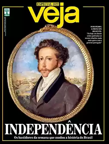 Capa do livro: Veja Especial: 1822 - Independência: os bastidores da semana que mudou a história do Brasil - Ler Online pdf