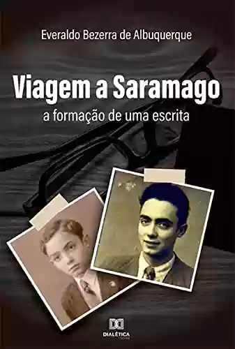 Livro PDF: Viagem a Saramago: a formação de uma escrita