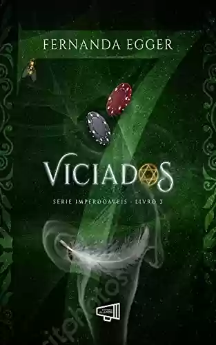 Capa do livro: VICIADOS: Série Imperdoáveis - Livro 2 - Ler Online pdf