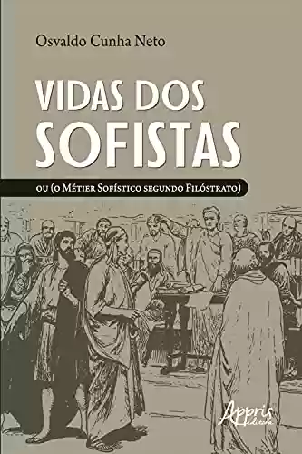 Livro PDF: Vidas dos Sofistas: Ou (O Métier Sofístico Segundo Filóstrato)