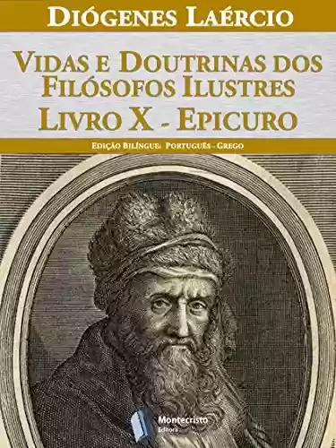 Capa do livro: Vidas e doutrinas dos filósofos ilustres – Livro X – Epicuro - Ler Online pdf