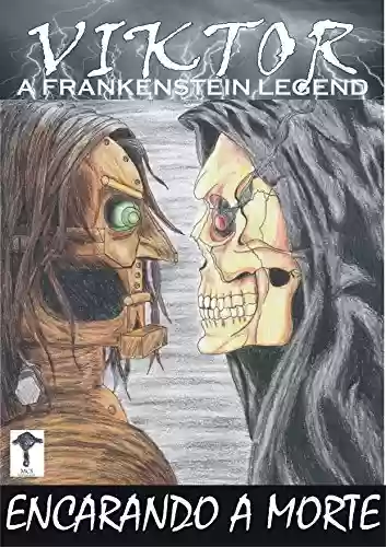 Livro PDF: VIKTOR: Encarando a Morte (A Frankenstein Legend Livro 5)