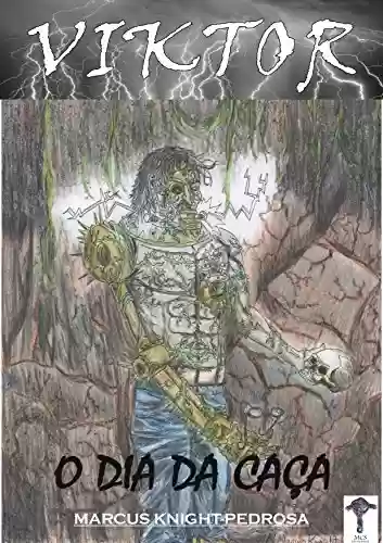 Livro PDF: VIKTOR: O Dia da Caça (VIKTOR - Uma Lenda de Frankenstein Livro 2)