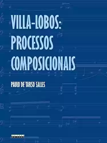 Livro PDF: Villa Lobos:: Processos composicionais