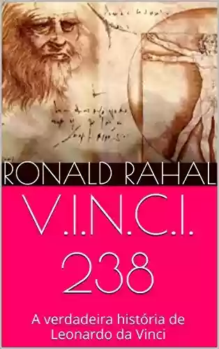 Capa do livro: V.I.N.C.I. 238: A verdadeira história de Leonardo da Vinci - Ler Online pdf