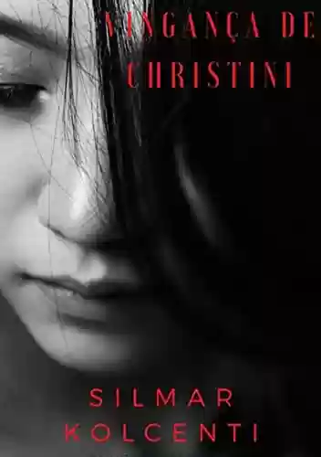 Capa do livro: Vingança De Christini - Ler Online pdf