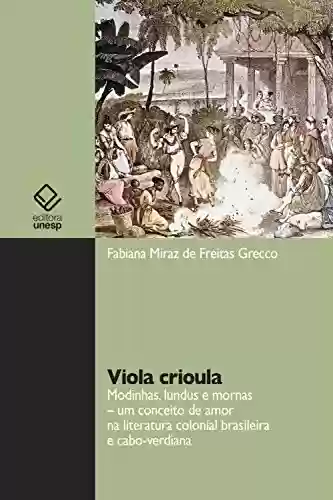 Livro PDF: Viola Crioula: Modinhas, lundus e mornas: um conceito de amor na literatura colonial brasileira e cabo-verdiana