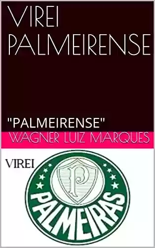 Capa do livro: VIREI PALMEIRENSE: "PALMEIRENSE" - Ler Online pdf