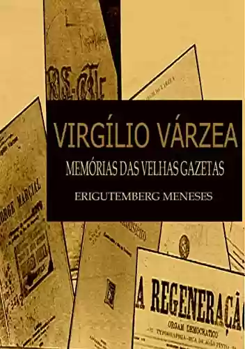 Livro PDF: VIRGÍLIO VÁRZEA : Memórias das Velhas Gazetas