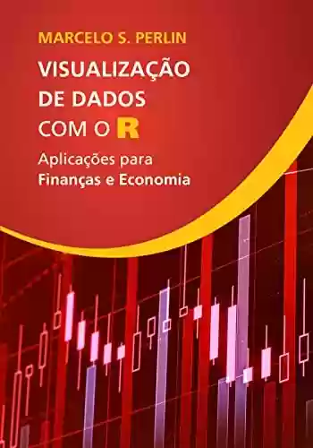 Livro PDF: Visualização de Dados com o R: Aplicações para Finanças e Economia