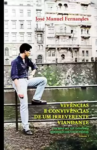 Livro PDF: Vivências e convivências de um irreverente viandante : Era uma vez um estudante português em terras eslavas