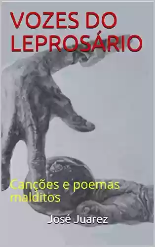 Capa do livro: VOZES DO LEPROSÁRIO: Canções e poemas malditos - Ler Online pdf