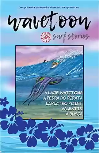 Capa do livro: WAVETOON SURF STORIES - Cinco aventuras na ilha de Wavetoon.: A Cultura Surf em Quadrinhos - Ler Online pdf