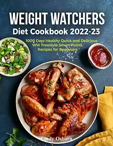 Livro PDF: Weight Watchers Diet Cookbook 2022-23: 1000 Days Healthy Quick and Delicious WW Freestyle Smart Points Recipes for Beginners (English Edition)