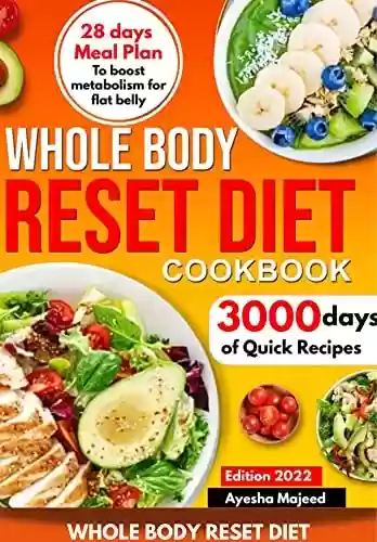 Livro PDF: Whole Body Reset Diet Cookbook:: 3000 days of Quick and delicious recipes with 28 days Meal Plan to boost your metabolism for flat belly at Midlife or Beyond (English Edition)