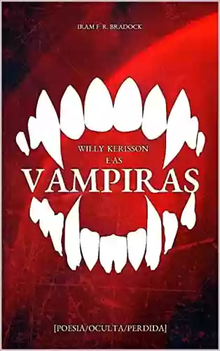 Livro PDF WILLY KERISSON & aS VaMPIRaS : POESIA PERDIDA