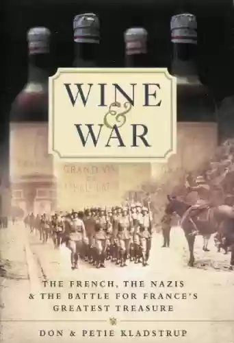 Livro PDF: Wine and War: The French, the Nazis and France's Greatest Treasure (English Edition)