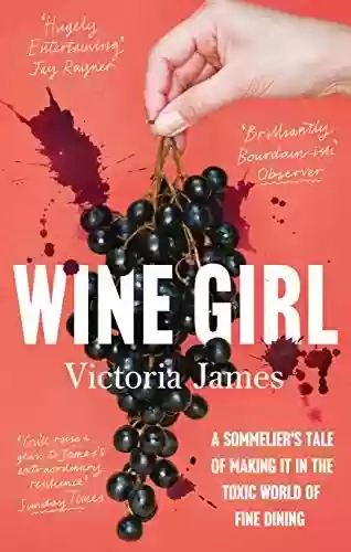Livro PDF: Wine Girl: A sommelier's tale of making it in the toxic world of fine dining (English Edition)