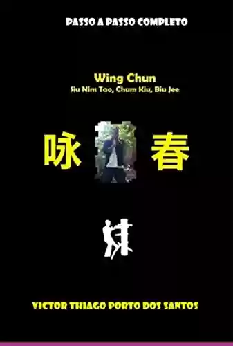Livro PDF: Wing Chun, Siu Nim Tao, Chum Kiu, Biu Jee, Completo