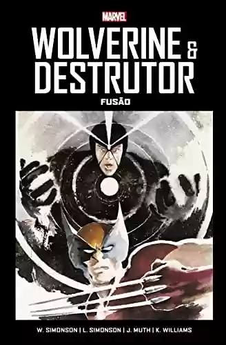 Livro PDF: Wolverine e Destrutor: Fusão: Marvel Vintage