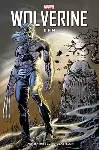 Capa do livro: Wolverine: O Fim: Marvel Vintage - Ler Online pdf