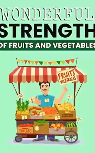 Livro PDF: Wonderful Strength of Foods and Vegetables (English Edition)