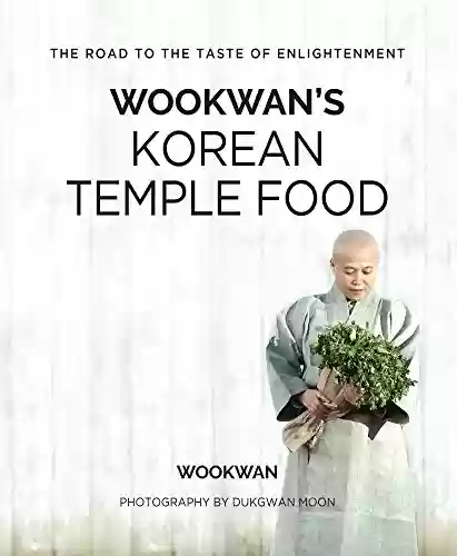 Livro PDF: Wookwan's Korean Temple Food: The Road to the Taste of Enlightenment (English Edition)