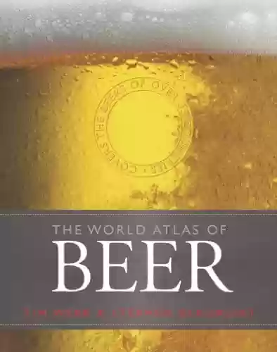 Livro PDF: World Atlas of Beer: THE ESSENTIAL NEW GUIDE TO THE BEERS OF THE WORLD (English Edition)