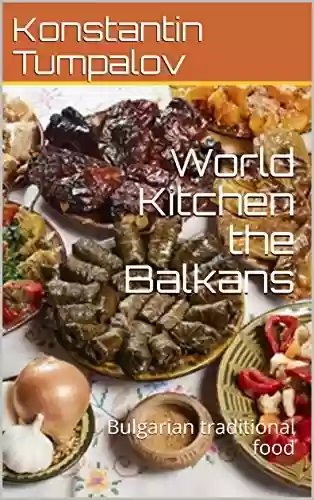 Livro PDF: World Kitchen the Balkans: Bulgarian traditional food (English Edition)