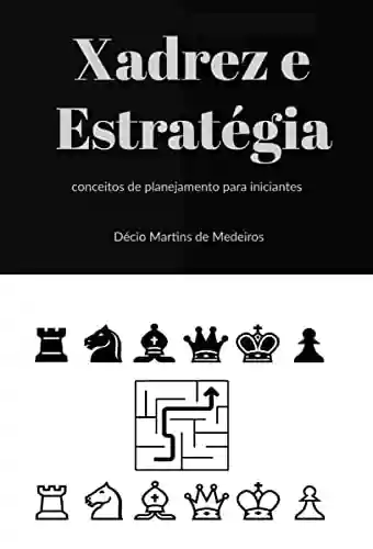Capa do livro: Xadrez e Estrategia: conceitos de planejamento para iniciantes - Ler Online pdf