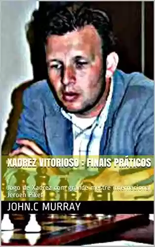 Livro PDF: Xadrez Vitorioso : finais práticos: Jogo de Xadrez com grande mestre internacional Jeroen Piket