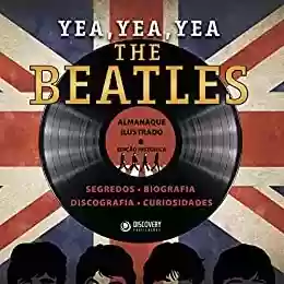 Capa do livro: Yea, Yea, Yea - The Beatles - Ler Online pdf