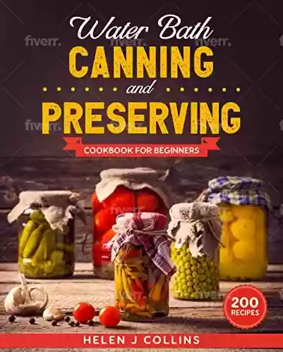 Capa do livro: Yes, I Can! Water Bath Canning and Preserving for Beginners: A Complete Cookbook with Clever Tips and Over 200 Delicious Recipes (English Edition) - Ler Online pdf
