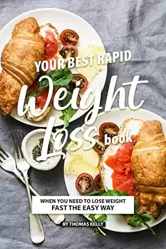 Livro PDF Your Best Rapid Weight Loss Book : When You Need to Lose Weight Fast the Easy Way (English Edition)