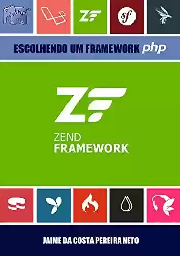 Livro PDF: Zend Framework 3 - Escolhendo Um Framework Php