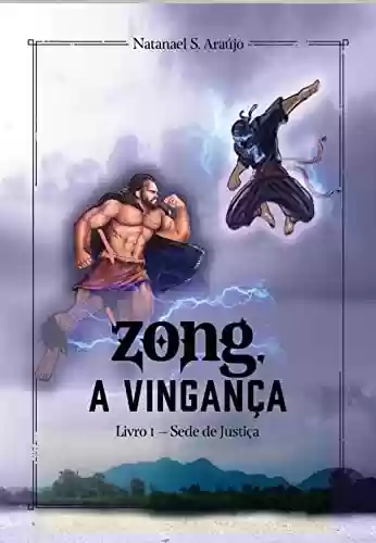 Capa do livro: Zong, a vingança : Livro 01 - Sede de Justiça - Ler Online pdf