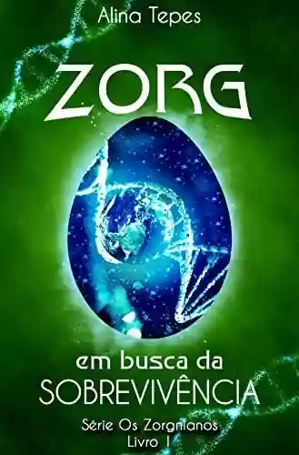 Livro PDF Zorg em Busca da Sobrevivência (Os Zorgnianos Livro 1)