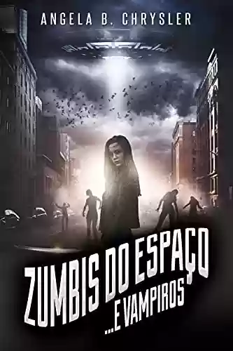 Capa do livro: Zumbis do Espaço... e Vampiros: Em Português - Ler Online pdf