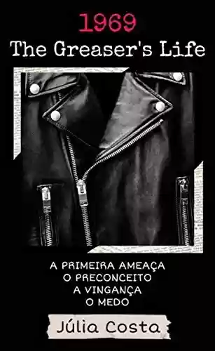 Livro PDF: 1969, The Greaser´s Life