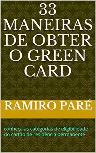 Livro PDF: 33 maneiras de obter o green card: conheça as categorias de eligibilidade do cartão de residência permanente
