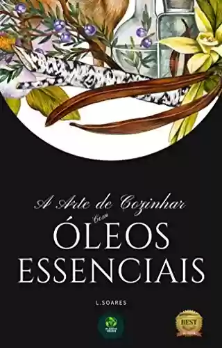 Livro PDF: A Arte de Cozinhar com Óleos Essenciais