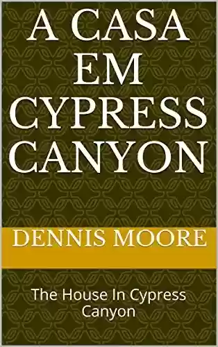 Livro PDF: A casa em Cypress Canyon: The House In Cypress Canyon