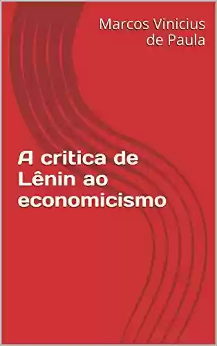 Livro PDF: A critica de Lênin ao economicismo
