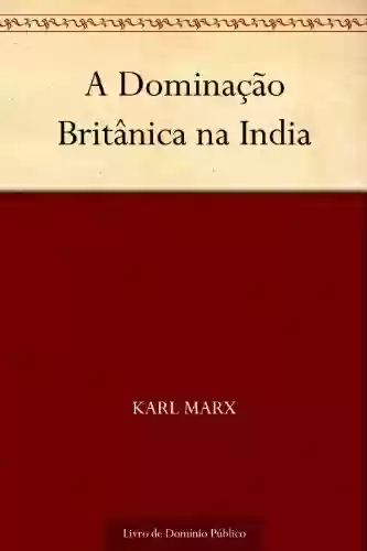 Livro PDF A Dominação Britânica na India