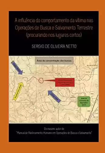 Livro PDF: A influência do comportamento da vítima nas Operações de Busca e Salvamento Terrestre: (procurando nos lugares certos)