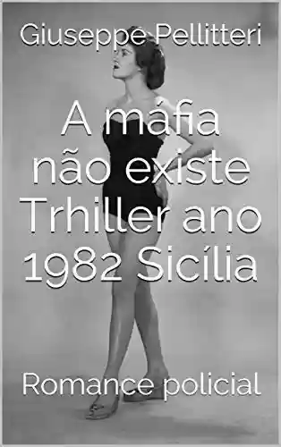Livro PDF A máfia não existe Trhiller ano 1982 Sicília: Romance policial