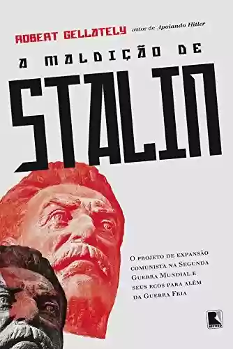 Livro PDF: A maldição de Stalin: O projeto de expansão comunista na Segunda Guerra Mundial e seus ecos para além da Guerra Fria